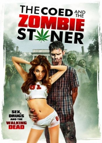 Студентка и зомбяк-укурыш / The Coed and the Zombie Stoner (2014)