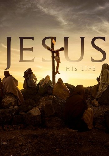 Иисус: Его жизнь (1 сезон) (2019)