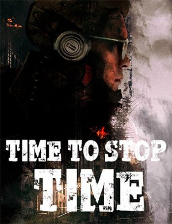 Time to Stop Time (2020) PC | RePack от FitGirl